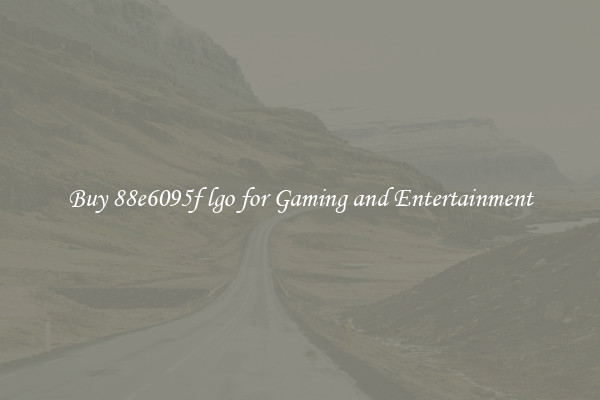 Buy 88e6095f lgo for Gaming and Entertainment