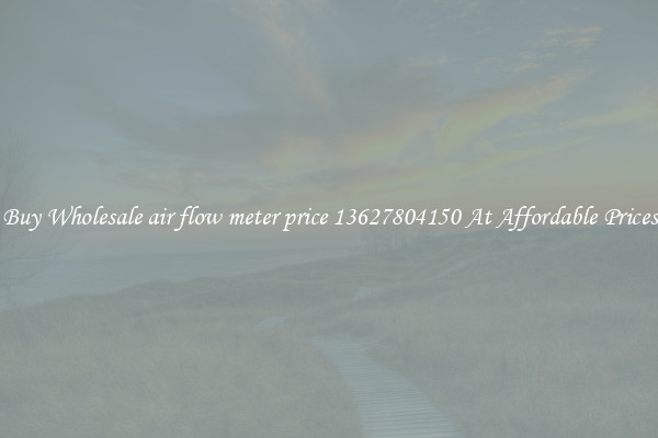 Buy Wholesale air flow meter price 13627804150 At Affordable Prices