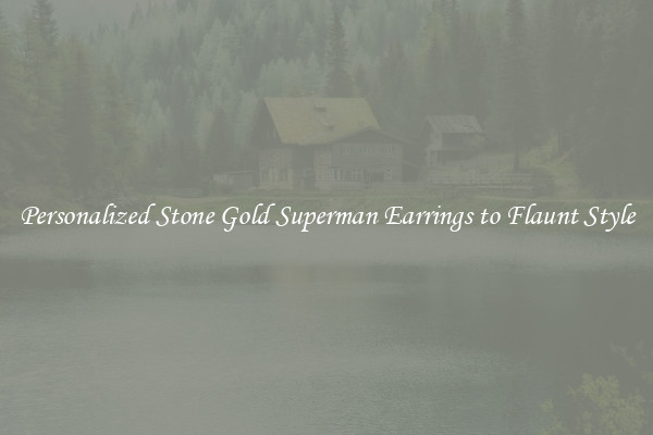 Personalized Stone Gold Superman Earrings to Flaunt Style