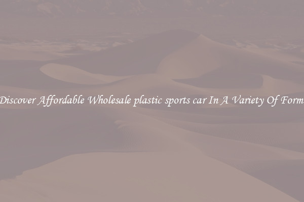 Discover Affordable Wholesale plastic sports car In A Variety Of Forms