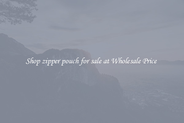 Shop zipper pouch for sale at Wholesale Price 