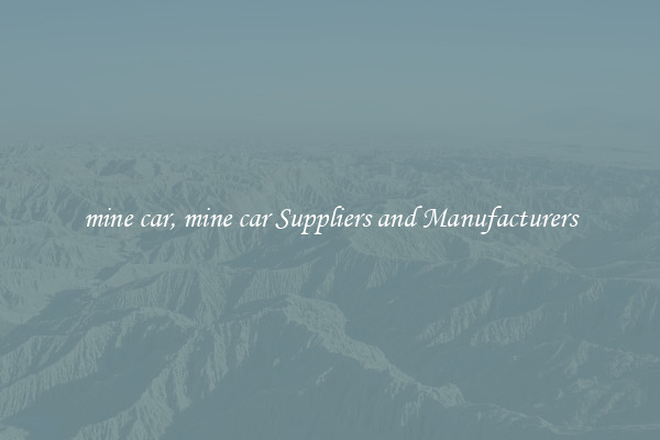 mine car, mine car Suppliers and Manufacturers