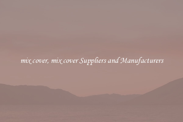 mix cover, mix cover Suppliers and Manufacturers