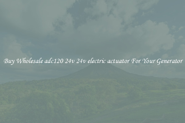 Buy Wholesale adc120 24v 24v electric actuator For Your Generator