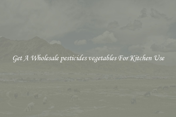 Get A Wholesale pesticides vegetables For Kitchen Use