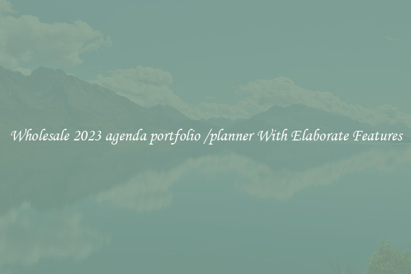 Wholesale 2023 agenda portfolio /planner With Elaborate Features