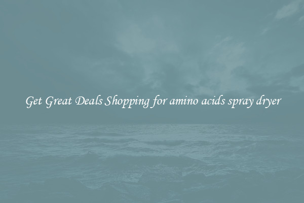 Get Great Deals Shopping for amino acids spray dryer