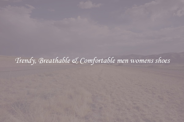 Trendy, Breathable & Comfortable men womens shoes
