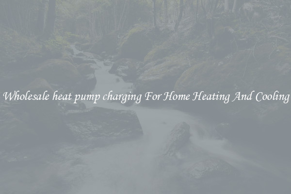 Wholesale heat pump charging For Home Heating And Cooling