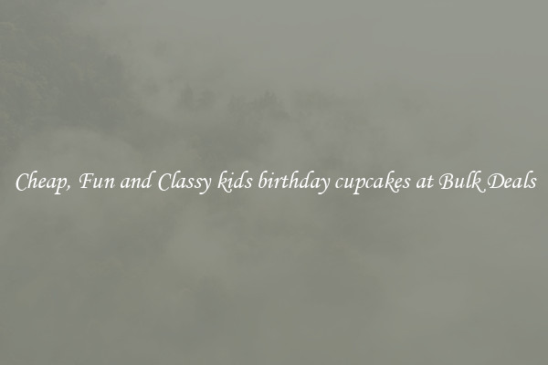 Cheap, Fun and Classy kids birthday cupcakes at Bulk Deals