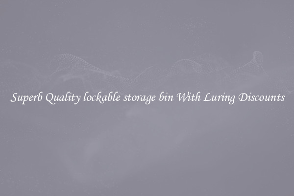 Superb Quality lockable storage bin With Luring Discounts