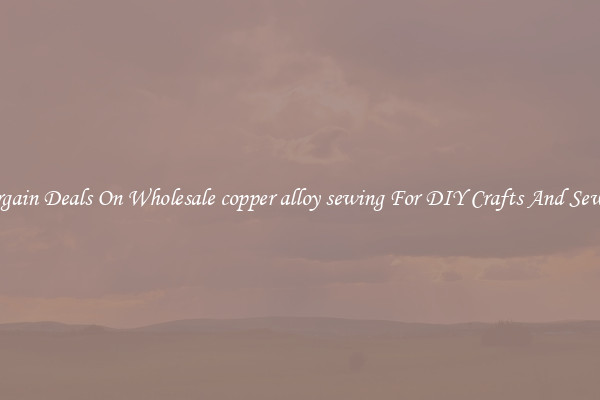 Bargain Deals On Wholesale copper alloy sewing For DIY Crafts And Sewing