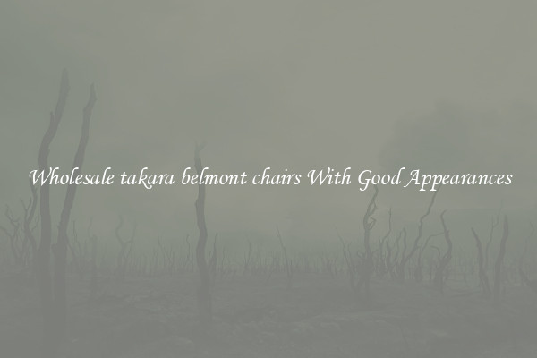 Wholesale takara belmont chairs With Good Appearances