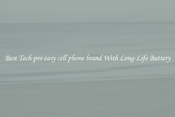 Best Tech-pro easy cell phone brand With Long-Life Battery