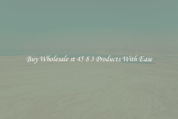 Buy Wholesale st 45 8 3 Products With Ease