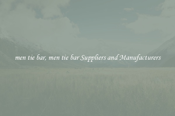 men tie bar, men tie bar Suppliers and Manufacturers