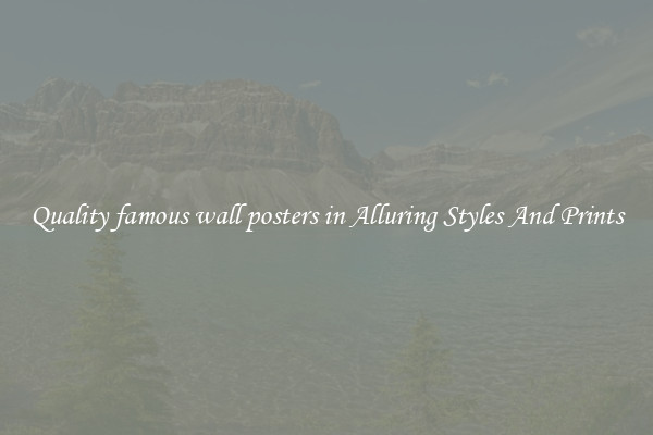 Quality famous wall posters in Alluring Styles And Prints