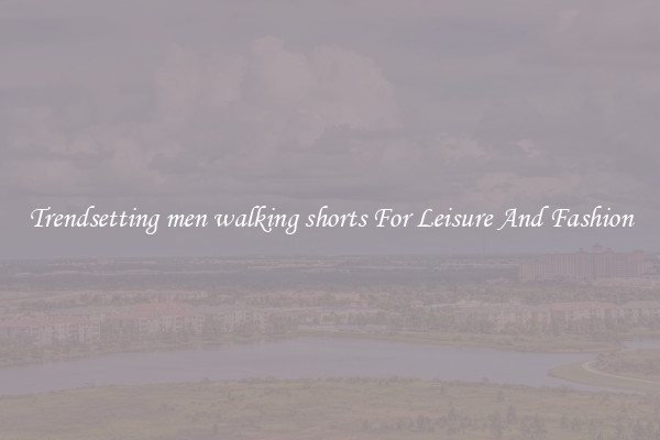 Trendsetting men walking shorts For Leisure And Fashion