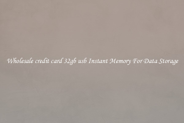 Wholesale credit card 32gb usb Instant Memory For Data Storage