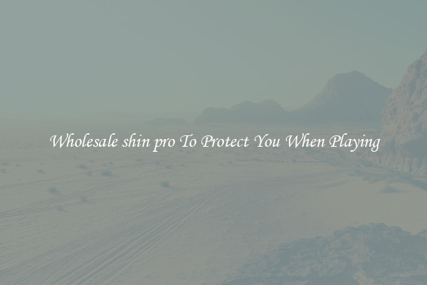 Wholesale shin pro To Protect You When Playing