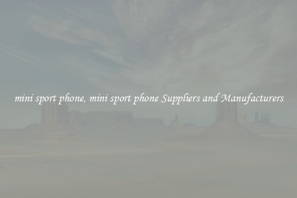 mini sport phone, mini sport phone Suppliers and Manufacturers