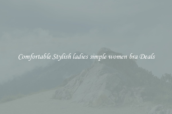 Comfortable Stylish ladies simple women bra Deals
