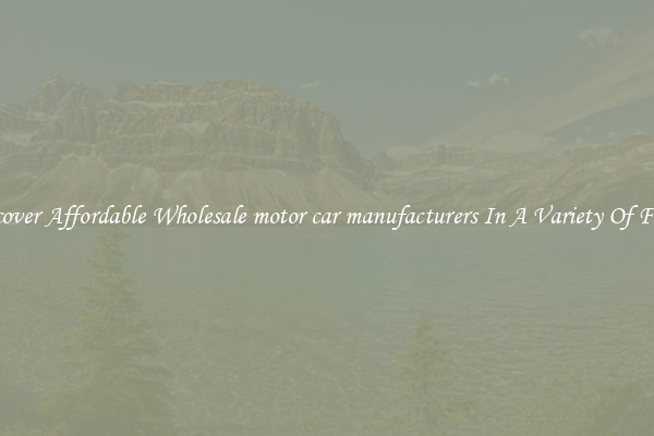 Discover Affordable Wholesale motor car manufacturers In A Variety Of Forms