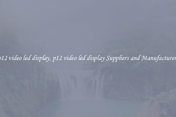 p12 video led display, p12 video led display Suppliers and Manufacturers