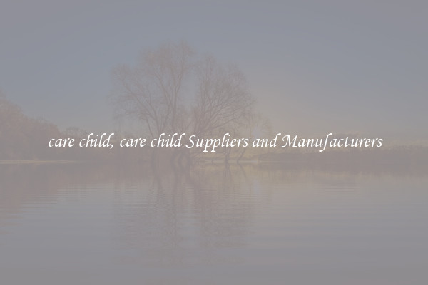 care child, care child Suppliers and Manufacturers