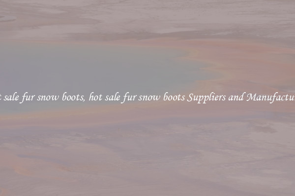 hot sale fur snow boots, hot sale fur snow boots Suppliers and Manufacturers