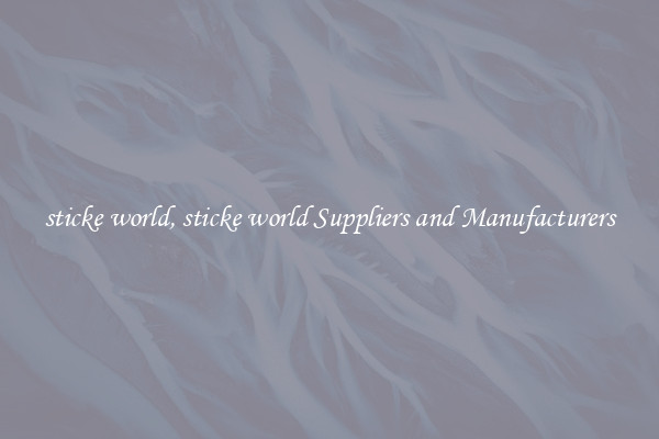 sticke world, sticke world Suppliers and Manufacturers