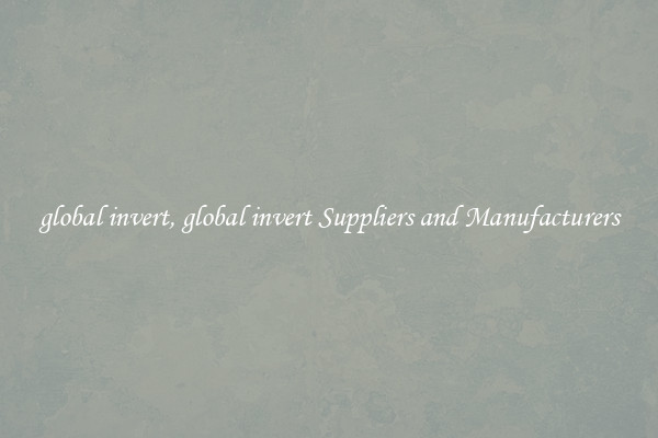 global invert, global invert Suppliers and Manufacturers